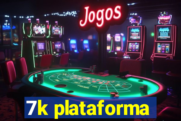 7k plataforma